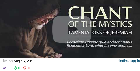 Chant of the Mystics Sad Gregorian Chant "Lamentations of Jeremiah" (Lyrics video) pagalworld mp3 song download