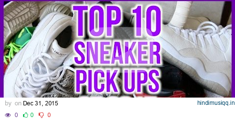 Top 10 Sneaker Pick Ups of 2015!! (YEEZY + OVO + MORE) pagalworld mp3 song download