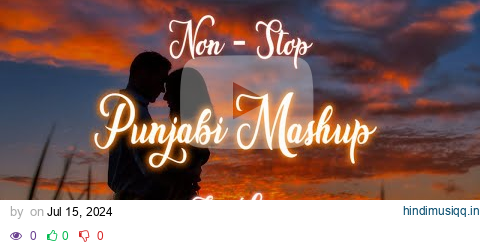 Non - Stop Punjabi Love Mashup || Best OF Love Songs 2024 | Only Feel Love || By Slowed Lo-fi | pagalworld mp3 song download