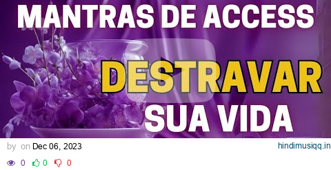 BARRAS DE ACCESS | DESTRAVAR SUA VIDA HOJE | FINANCEIRO | EMOCIONAL | SAÚDE   MANTRAS E PERGUNTAS pagalworld mp3 song download