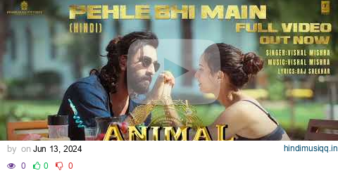 ANIMAL  Pehle Bhi Main (full song) Ranbir kapoor, Tripti Dimri |Sandeep v |vishal M,Raj S |B..... pagalworld mp3 song download