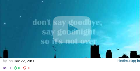 Don't Say Goodbye, Say Goodnight - Binocular (Lyrics) pagalworld mp3 song download