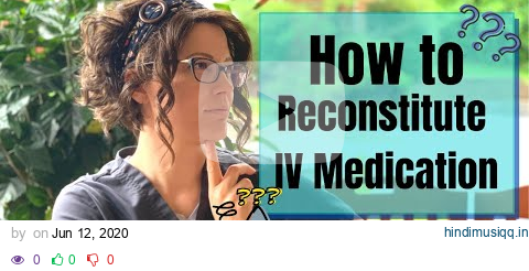 How to Reconstitute IV Medication | Nursing Skills pagalworld mp3 song download