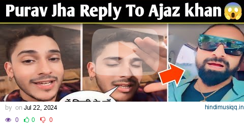 Purav Jha Reply To Ajaz khan 😱 Purav Jha parody video on Ajaz khan Controversy Carryminati pagalworld mp3 song download