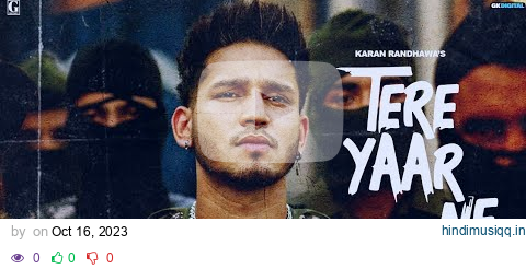 Tere Yaar Ne - Karan Randhawa (Official Video) Deepak Dhillon - Latest Punjabi Song 2023 | Geet MP3 pagalworld mp3 song download