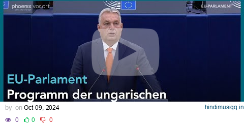 EU-Parlament Vorstellung des Tätigkeitsprogramms des Ratsvorsitzes mit Viktor Orbán | 09.10.24 pagalworld mp3 song download