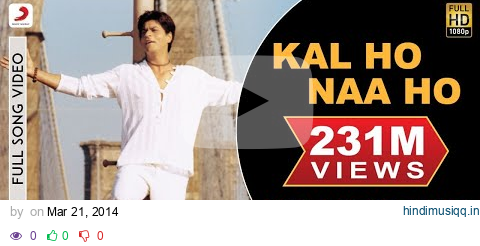 Kal Ho Naa Ho Full Video - Title Track|Shah Rukh Khan,Saif Ali,Preity|Sonu Nigam|Karan J pagalworld mp3 song download