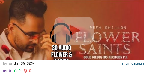 FLOWER & SAINTS SONG 🎶 PREM DHILLON | 3D AUDIO🔊🔥HARSH EDITZ🔥 #3d #premdhillon #foryou #viral pagalworld mp3 song download