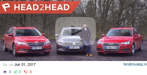 Audi A4 Avant vs Volkswagen Passat Estate vs Skoda Superb Estate | Head2Head pagalworld mp3 song download