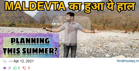 No water at Maldevta Dehradun😭Best place to visit in Dehradun 🤐 pagalworld mp3 song download