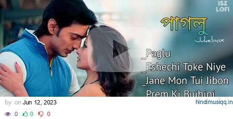 Paglu - Jukebox | Dev | Koel Mallick | Lofi Mix | Bengali Song | Paglu Movie Song pagalworld mp3 song download