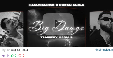 Big Dawgs x Karan Aujla (Trapperx Mashup) Hanumankind | Karan Aujla | Trapperx pagalworld mp3 song download