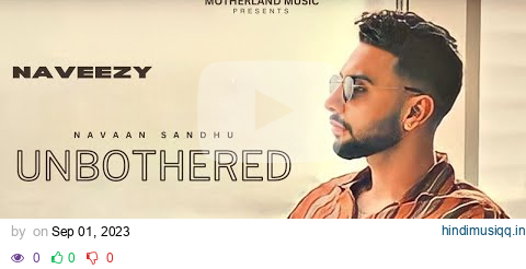 Unbothered  Navaan Sandhu (Official Video) Naveezy New Latest Punjabi Songs 2023 pagalworld mp3 song download