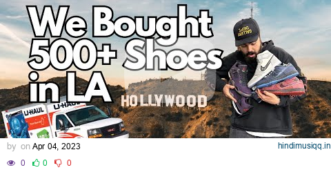 We drove 12 hours to LA & bought 500+ shoes! pagalworld mp3 song download