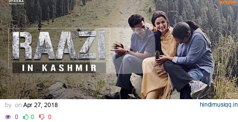 Raazi in Kashmir | Alia Bhatt | Vicky Kaushal | Meghna Gulzar | 11 May 2018 pagalworld mp3 song download