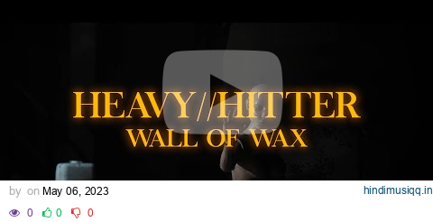 HEAVY//HITTER - WALL OF WAX (FT TAYLOR BARBER - LEFT TO SUFFER) [OFFICIAL MUSIC VIDEO] (2023)SW EXCL pagalworld mp3 song download