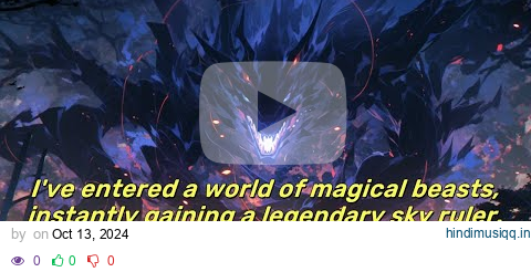 I've entered a world of magical beasts, instantly gaining a legendary sky ruler. Challengers beware! pagalworld mp3 song download