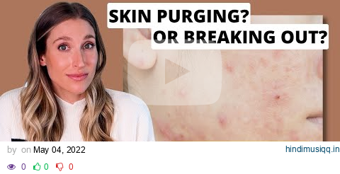 Is Your Skin Purging or Just Breaking Out? Dermatologist Explains | Dr. Sam Ellis pagalworld mp3 song download