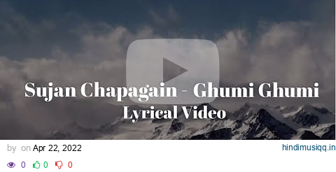 Ghumi Ghumi (Lyrics) - Sujan Chapagain & Shanti Shree Pariyar pagalworld mp3 song download