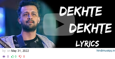 Kya Se Kya Ho Gaye Dekhte Dekhte Full Song (Lyrics) - Atif Aslam | Lyrics Tube pagalworld mp3 song download