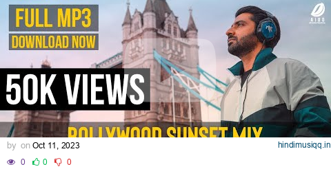 Bollywood Sunset Mix 2023 | London | Tower Bridge | DJ NYK pagalworld mp3 song download