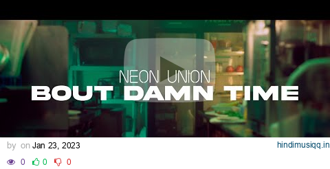 Neon Union - "Bout Damn Time" (Official Music Video) pagalworld mp3 song download