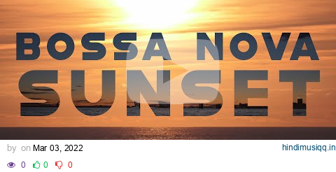 BOSSA NOVA SUNSET - Relaxing Music pagalworld mp3 song download