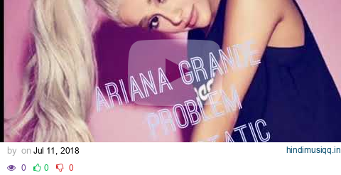 Problem - Ariana Grande ft. Iggy Azalea (Lyric/ Audio Video) pagalworld mp3 song download