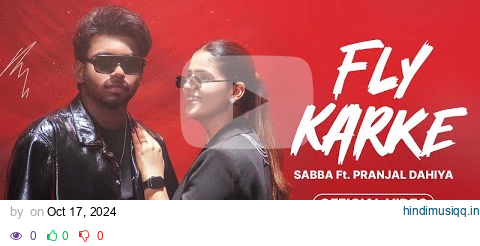 Fly Karke | Sabba Ft. Pranjal Dahiya & Jasmeen Akhtar | Latest Punjabi Songs 2024 | Lopon Sidhu pagalworld mp3 song download