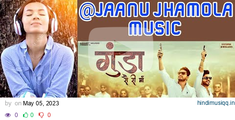 @JaaNuJhaMoLaMusicGunda Se Ri Maa [remix] @Keharkharkiya ! Yogesh Verma ft. Jashmin !HR Song 2023 pagalworld mp3 song download