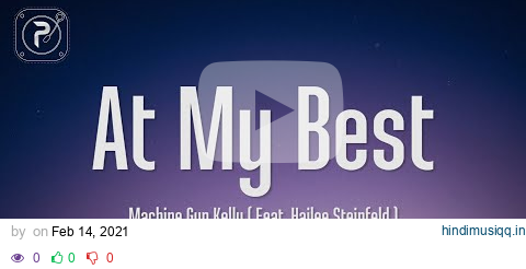 Machine Gun Kelly & Hailee Steinfeld - At My Best (Lyrics) pagalworld mp3 song download