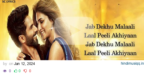 Laal Peeli Akhiyaan (LYRICS)- Shahid Kapoor,Kriti S |Tanishk,Romy | Teri Baaton Mein Aisa Uljha Jiya pagalworld mp3 song download