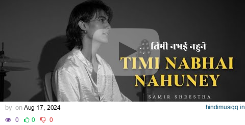 Timi Nabhai Nahuney - Samir Shrestha ( Raw Demo ) pagalworld mp3 song download