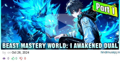 Beast Taming World I have awakened dual talents and can copy the skills of star beasts infinitely! pagalworld mp3 song download