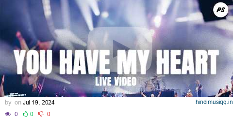 You Have My Heart | Winning Team | Planetshakers Official Music Video pagalworld mp3 song download