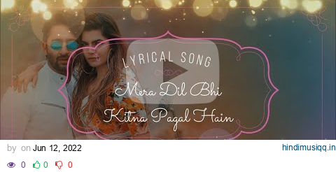 Mera Dil Bhi Kitna Pagal Hain Full Song (LYRICS) | Mamta Sharma, Shaheer Sheikh #hbwrites #meradil pagalworld mp3 song download