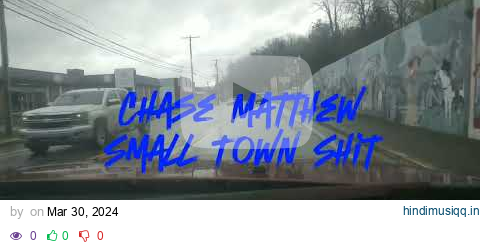 Chase Matthew - Small Town Shit (FanMade Lyric Video) pagalworld mp3 song download