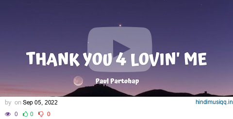 THANK YOU 4 LOVIN' ME -  Paul Partohap (lirik video) pagalworld mp3 song download