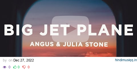 Angus & Julia Stone - Big Jet Plane (Lyrics) pagalworld mp3 song download