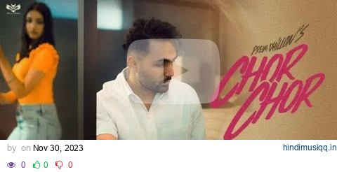 Chor Chor (Official Video) Prem Dhillon | LIMITLESS | Rass | Latest Punjabi Song... pagalworld mp3 song download