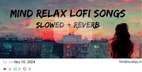 1 Hour Of Night Hindi Lofi Songs To Study \Chill \Relax \Refreshing pagalworld mp3 song download