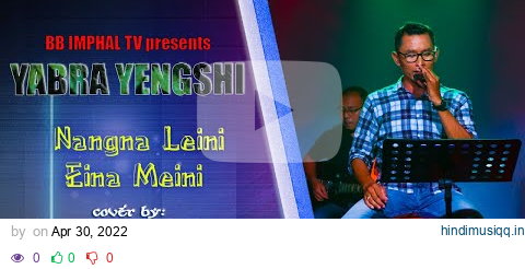 NANGNA LEINI EINA MEINI || Cover by SOMEN LEISHANGTHEM pagalworld mp3 song download