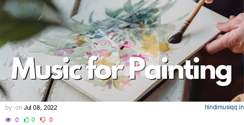 Relaxing Piano Music for Painting and Drawing pagalworld mp3 song download