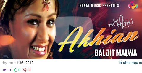 Baljit Malwa | Akhian | Official Goyal Music | Punjabi Song pagalworld mp3 song download