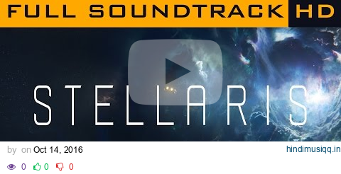 Stellaris OST ◆ Full Soundtrack ◆ HD Music pagalworld mp3 song download