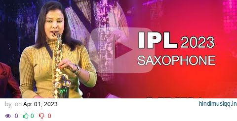 IPL Music  2023 || Unbelievable Saxophone Played By Lipika pagalworld mp3 song download