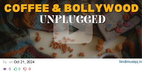 EVENING, COFFEE & BOLLYWOOD UNPLUGGED SONGS | SOOTHING SLOW COFFEE SHOP MUSIC pagalworld mp3 song download