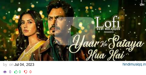 Yaar Ka Sataya Hua Hai Lofi slowed reverb |B praak|  Nawazuddin Siddiqui | Shehnaaz Gill | Jaani | pagalworld mp3 song download