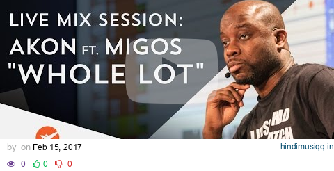 Live Mix Session AKON featuring Migos "Whole Lot" pagalworld mp3 song download