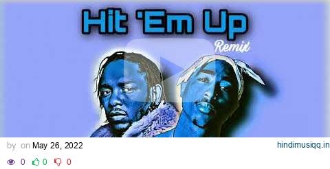 2Pac “Hit ‘Em Up” - Kendrick Lamar (Remix) pagalworld mp3 song download